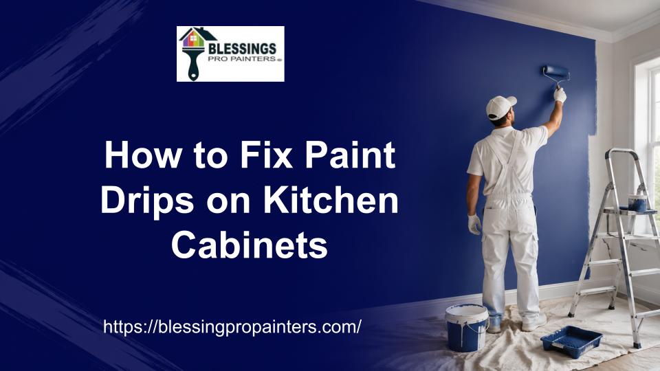 How to Fix Paint Drips on Kitchen Cabinets