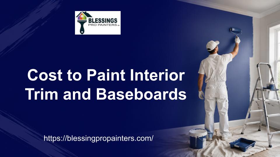 Cost to Paint Interior Trim and Baseboards