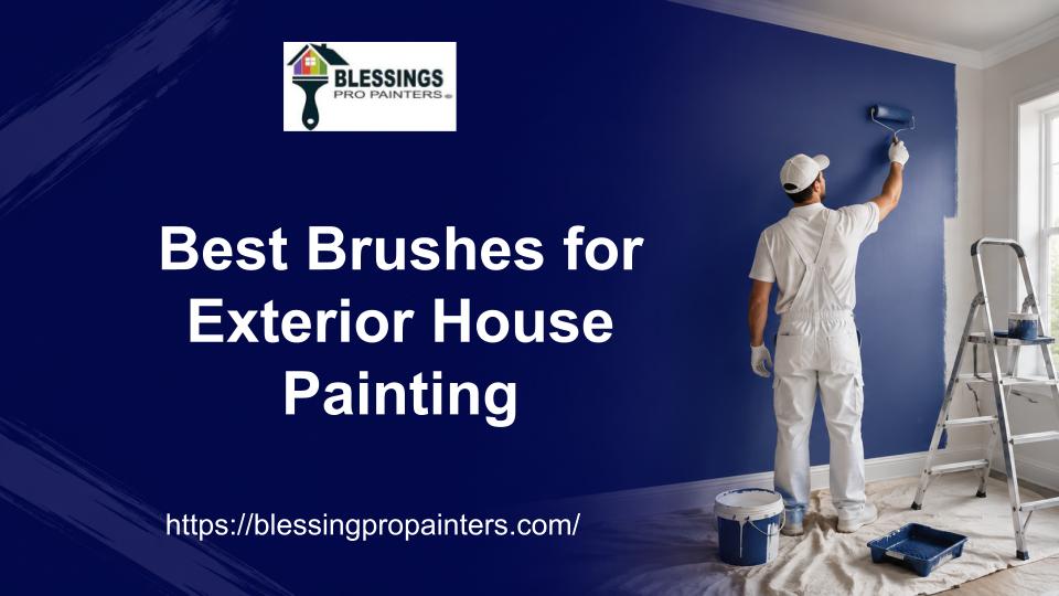Best Brushes for Exterior House Painting