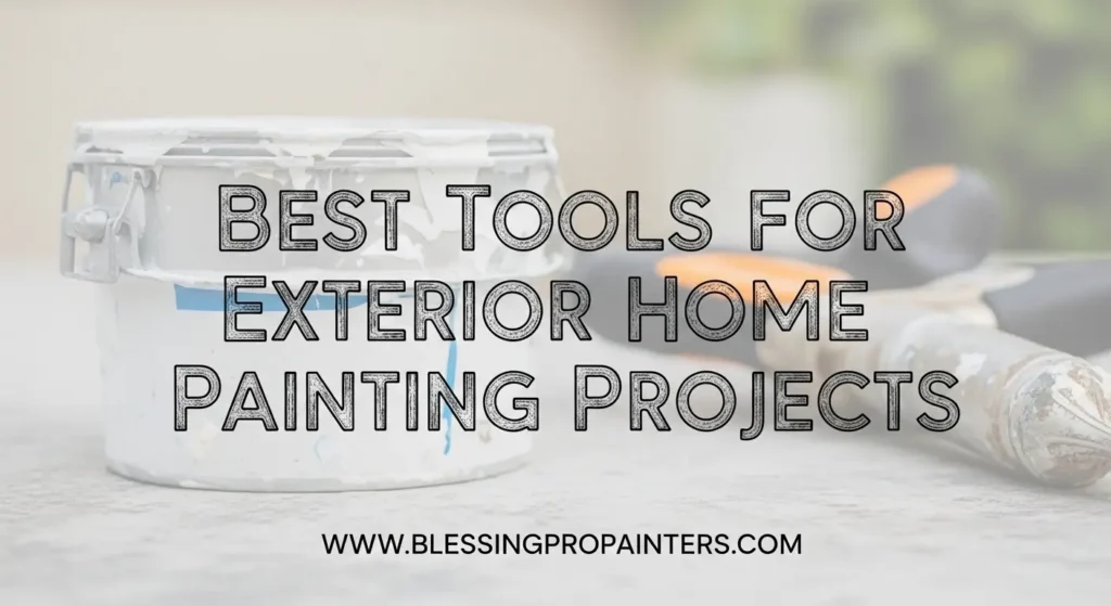 Best Tools for Exterior Home Painting Projects