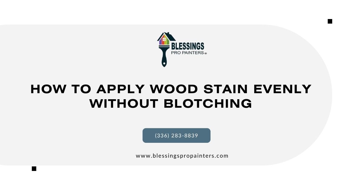 How to Apply Wood Stain Evenly Without Blotching