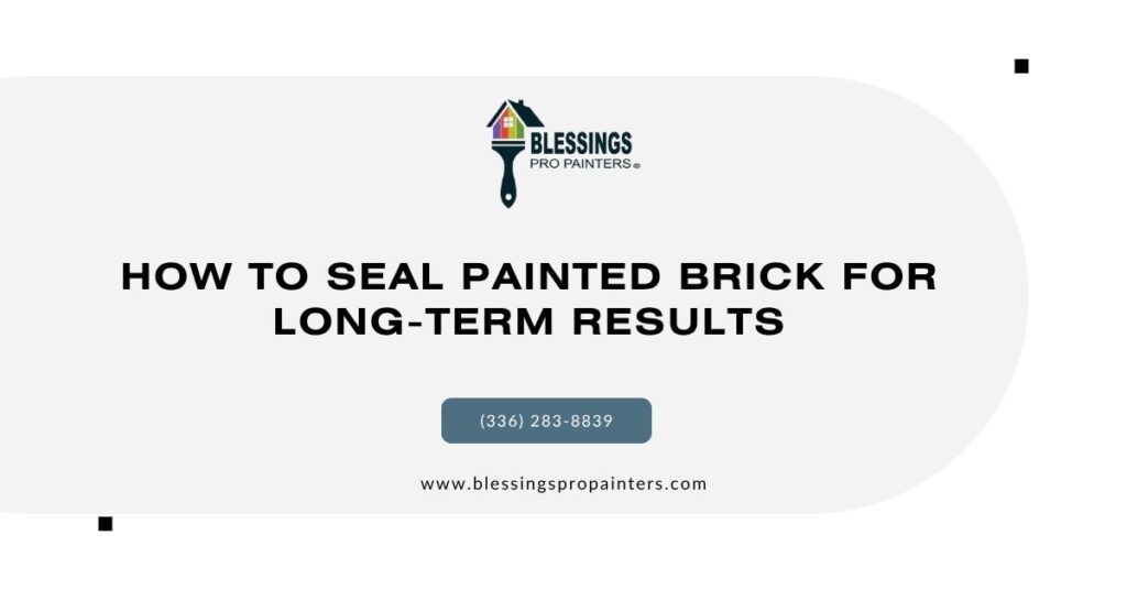 How to Seal Painted Brick for Long-Term Results