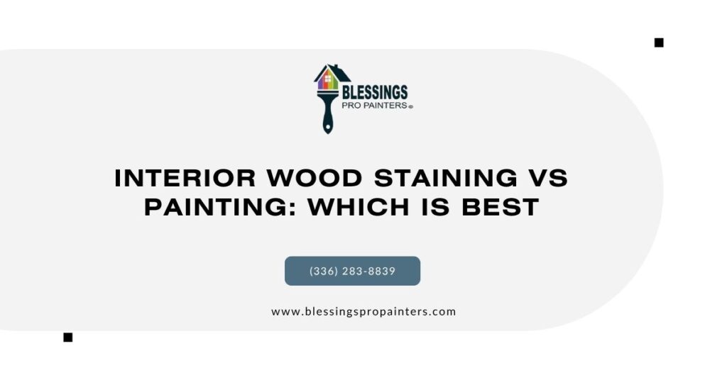 Interior Wood Staining vs Painting: Which Is Best